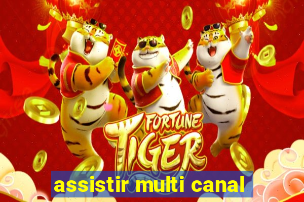 assistir multi canal